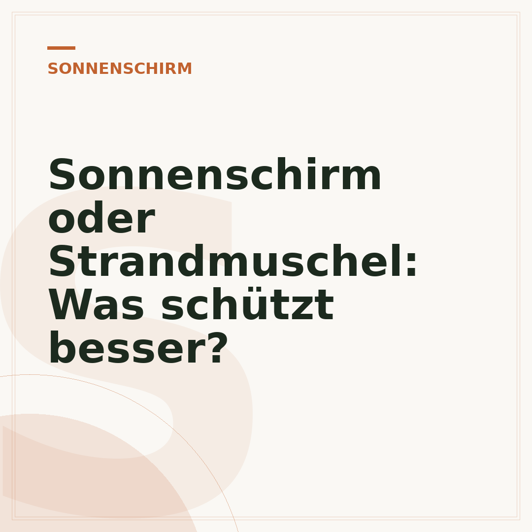Sonnenschirm oder Strandmuschel: Was schützt besser?