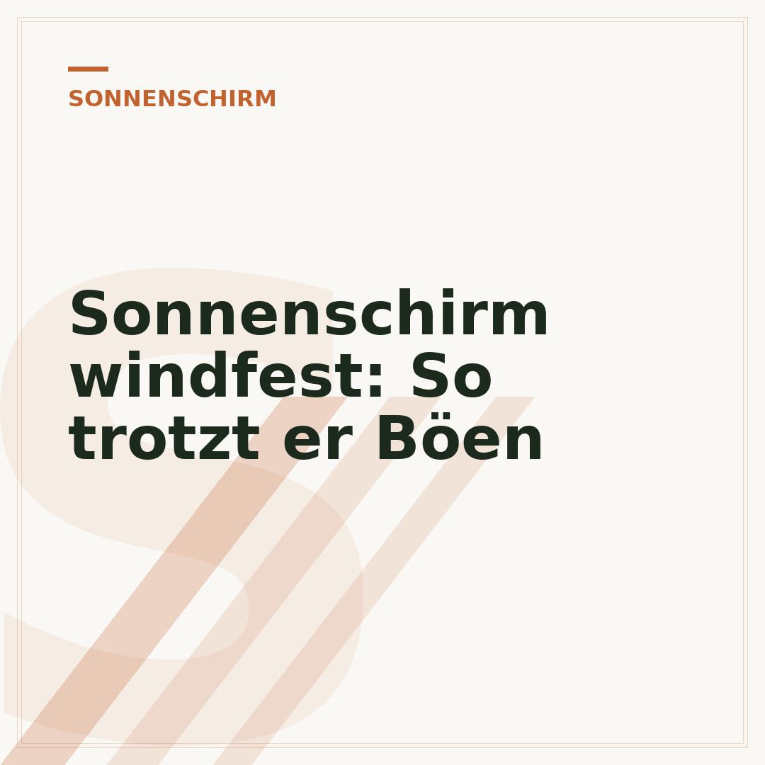 Sonnenschirm windfest: So trotzt er Böen