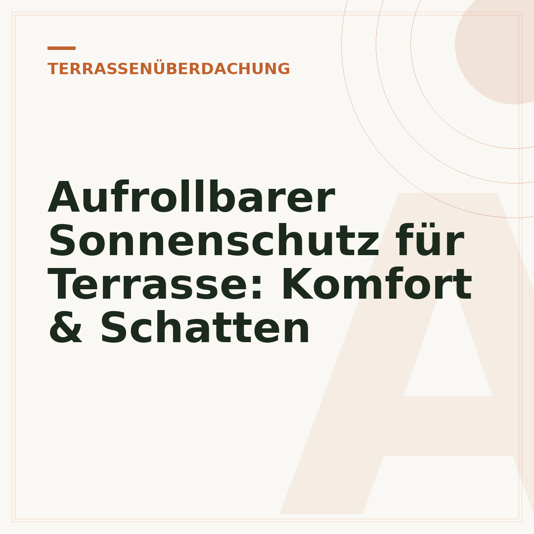 Aufrollbarer Sonnenschutz für Terrasse: Komfort & Schatten