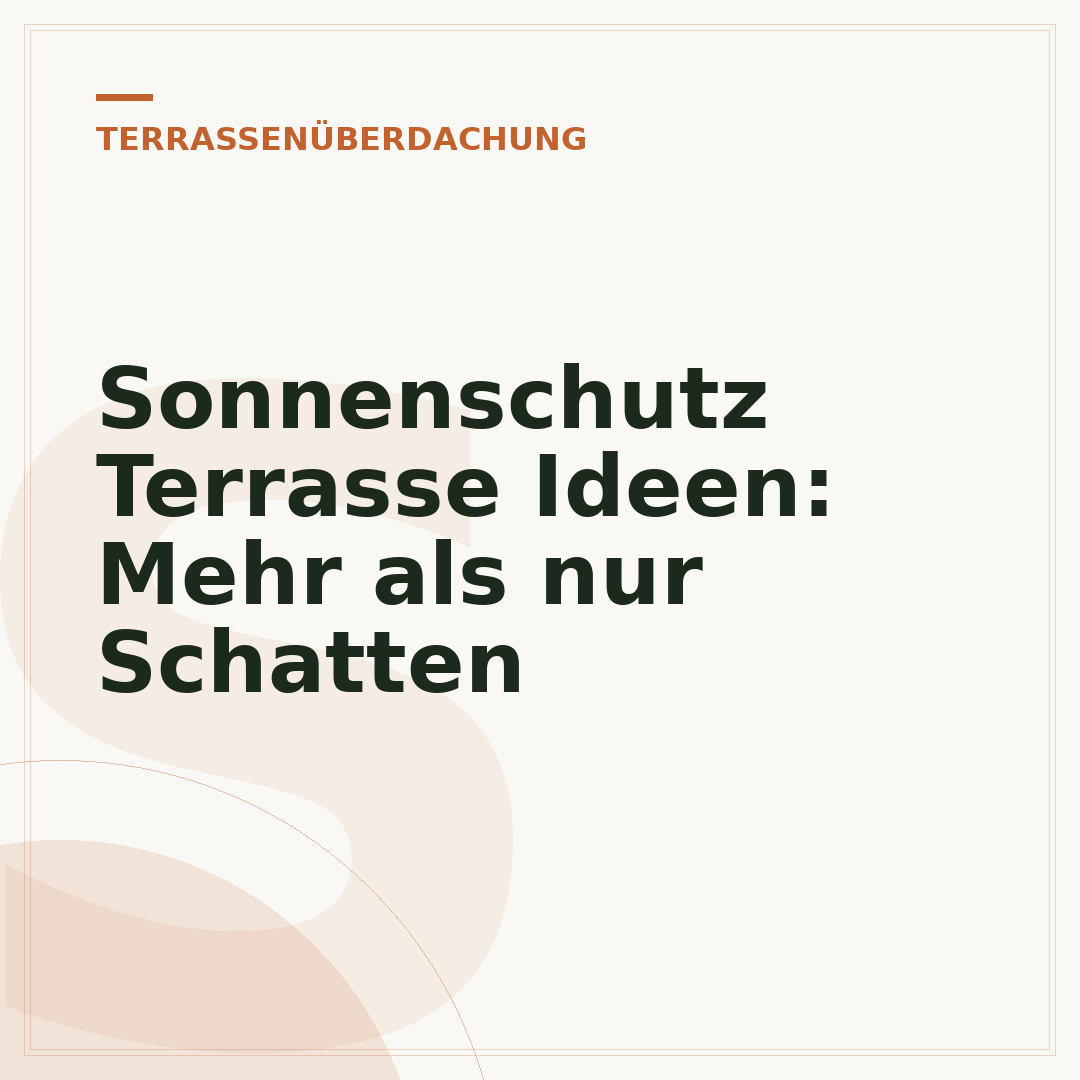 Sonnenschutz Terrasse Ideen: Mehr als nur Schatten