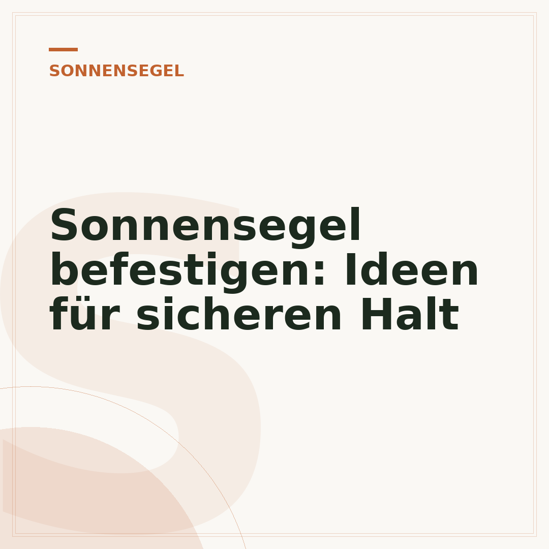 Sonnensegel befestigen: Ideen für sicheren Halt