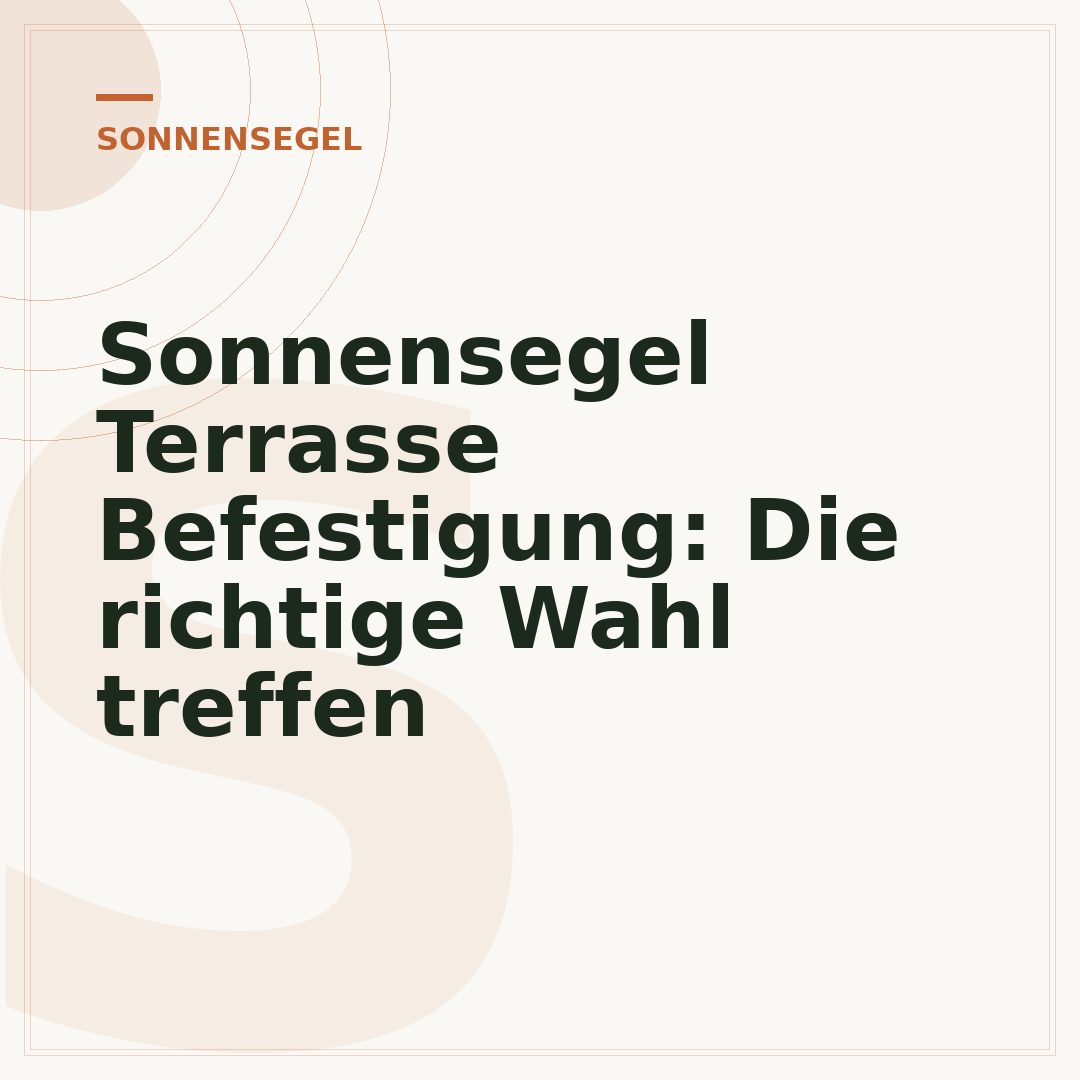Sonnensegel Terrasse Befestigung: Die richtige Wahl treffen