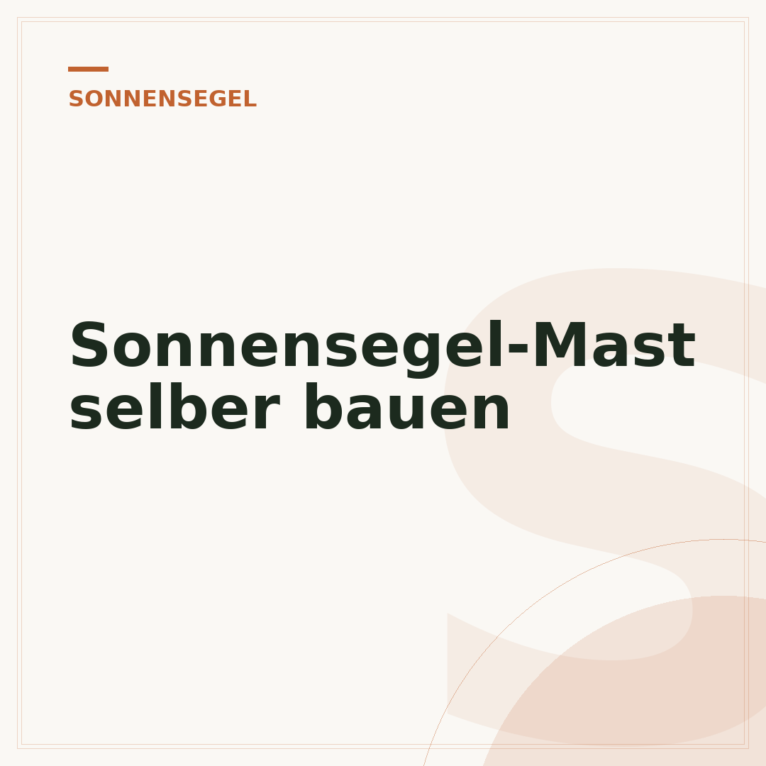 Sonnensegel-Mast selber bauen