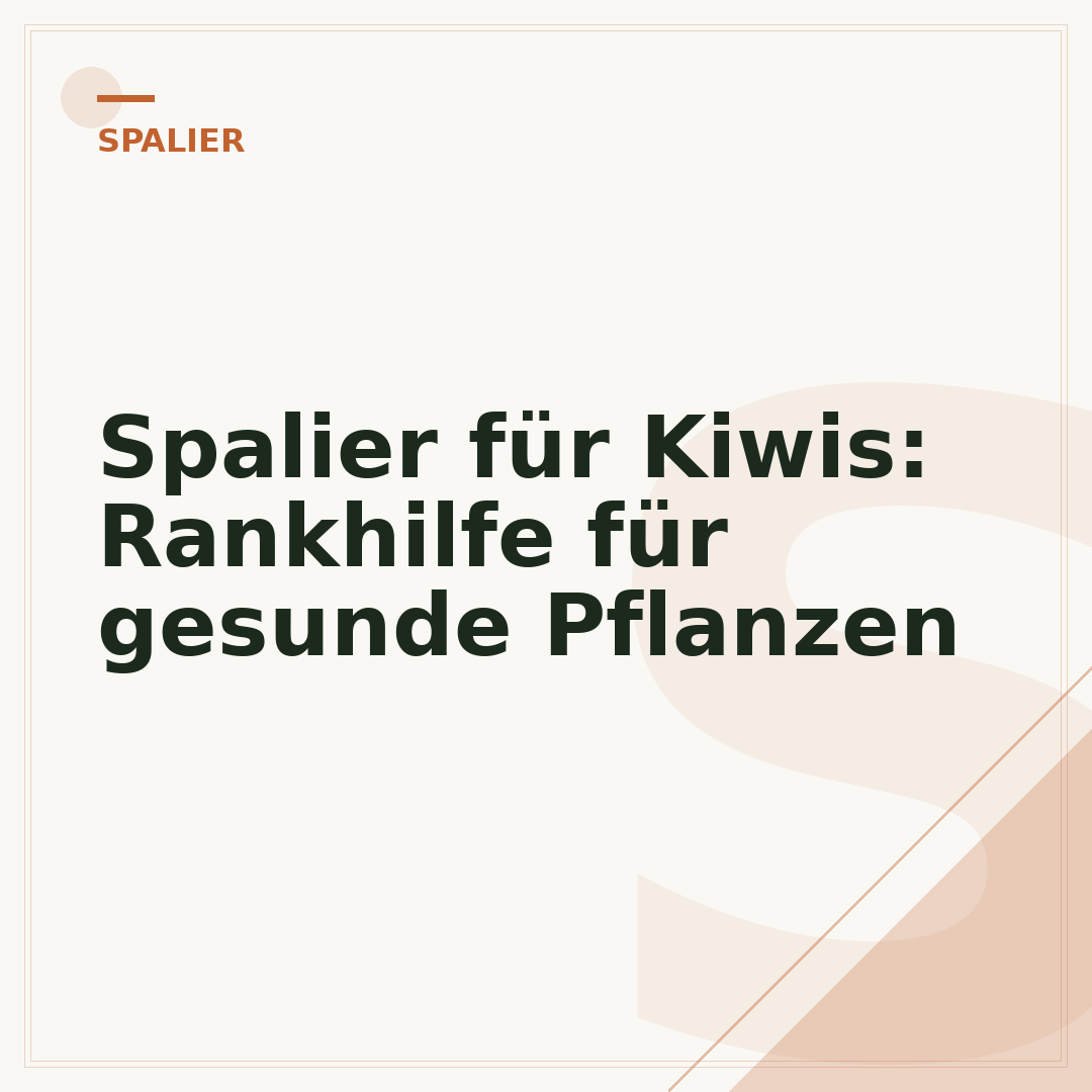 Spalier für Kiwis: Rankhilfe für gesunde Pflanzen