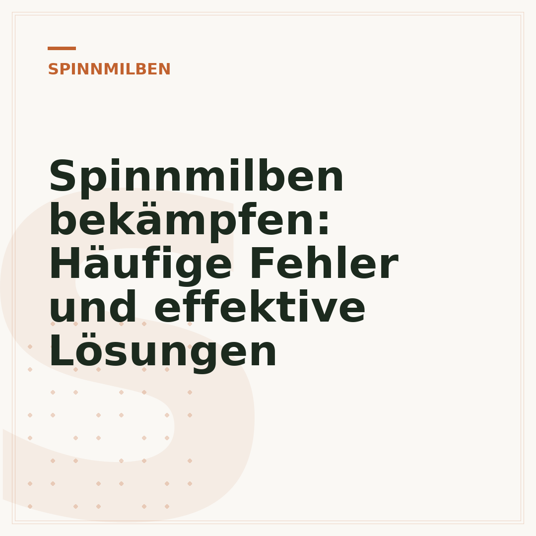 Spinnmilben bekämpfen: Häufige Fehler und effektive Lösungen