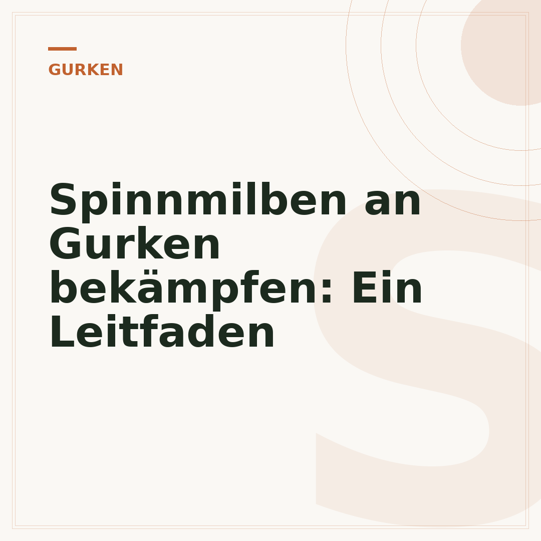 Spinnmilben an Gurken bekämpfen: Ein Leitfaden