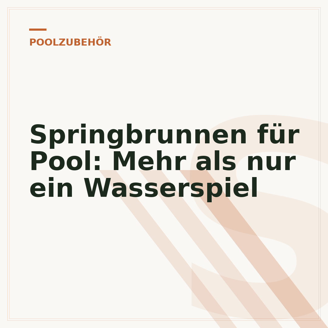 Springbrunnen für Pool: Mehr als nur ein Wasserspiel