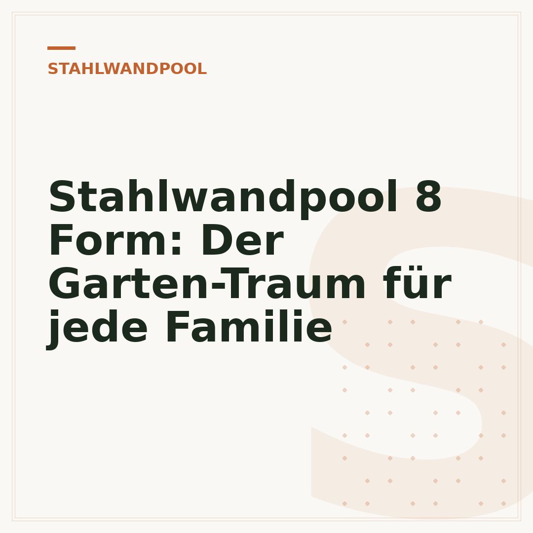 Stahlwandpool 8 Form: Der Garten-Traum für jede Familie