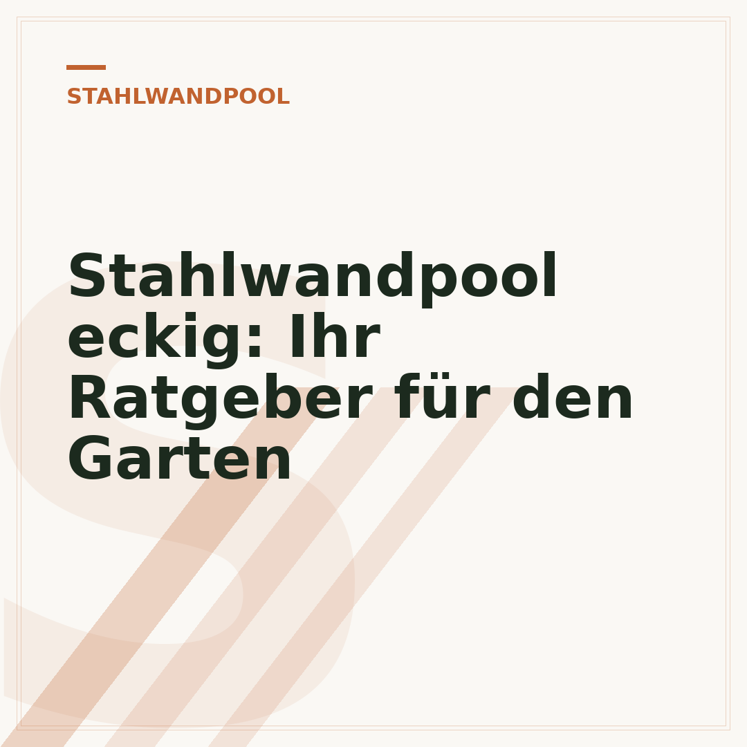 Stahlwandpool eckig: Ihr Ratgeber für den Garten