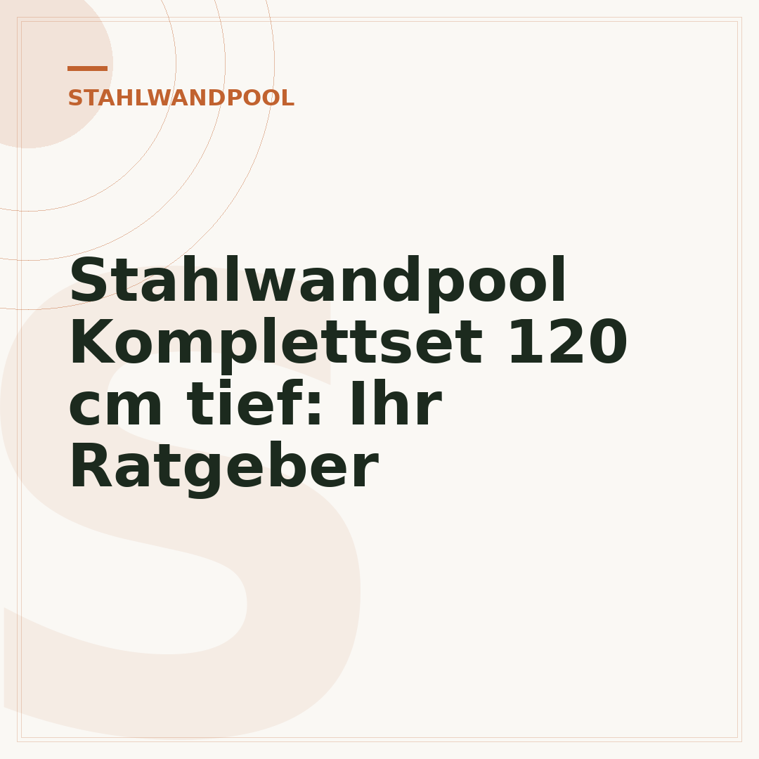 Stahlwandpool Komplettset 120 cm tief: Ihr Ratgeber