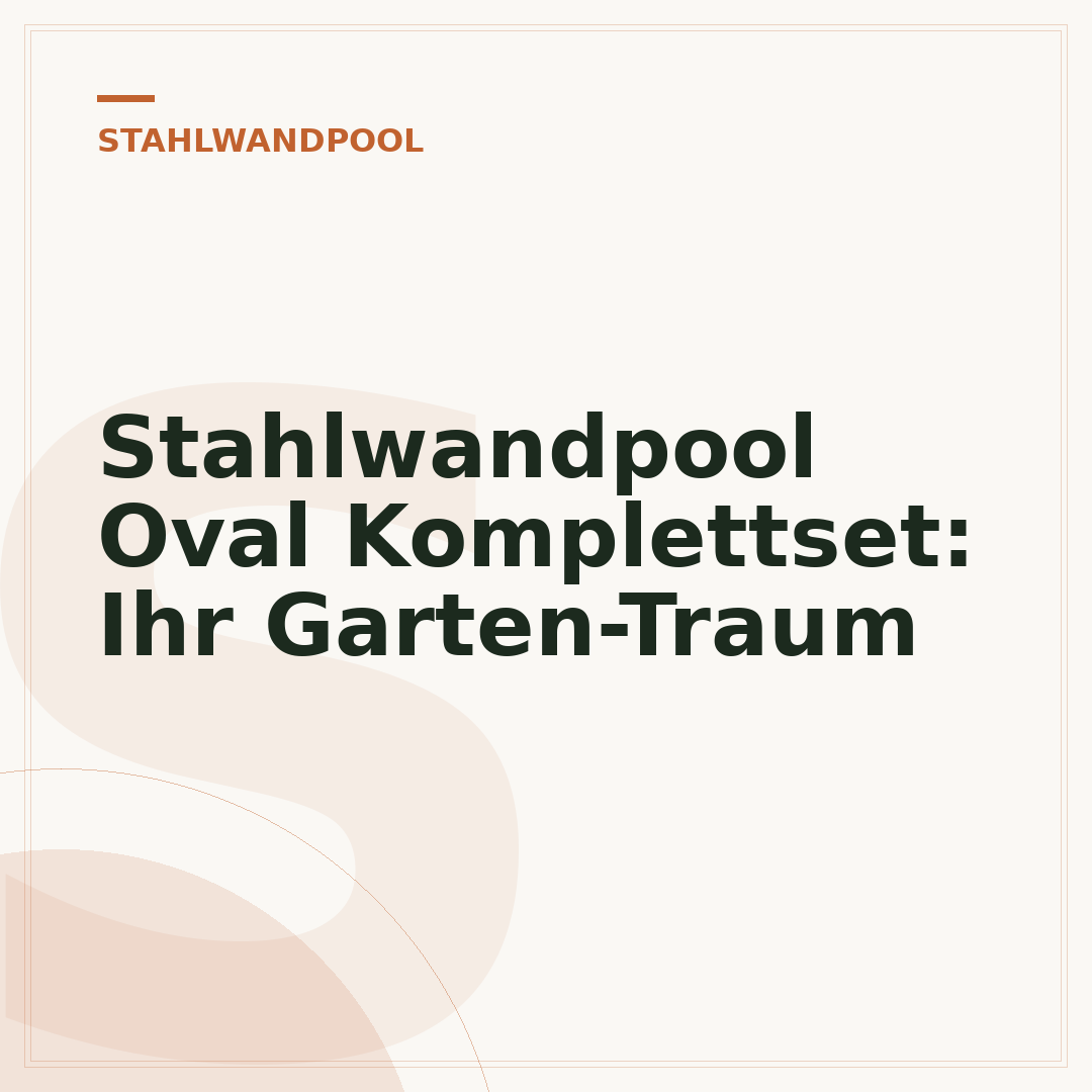 Stahlwandpool Oval Komplettset: Ihr Garten-Traum