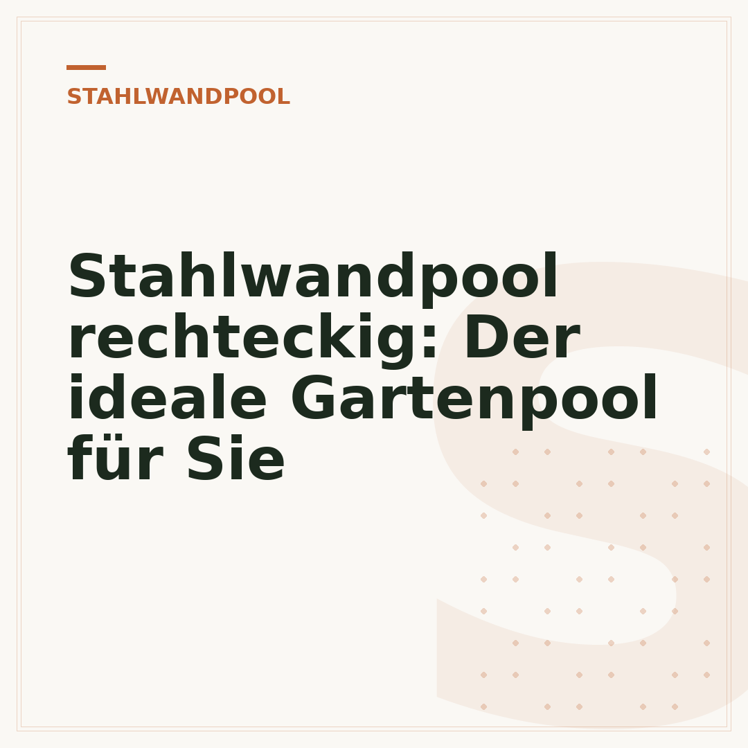 Stahlwandpool rechteckig: Der ideale Gartenpool für Sie