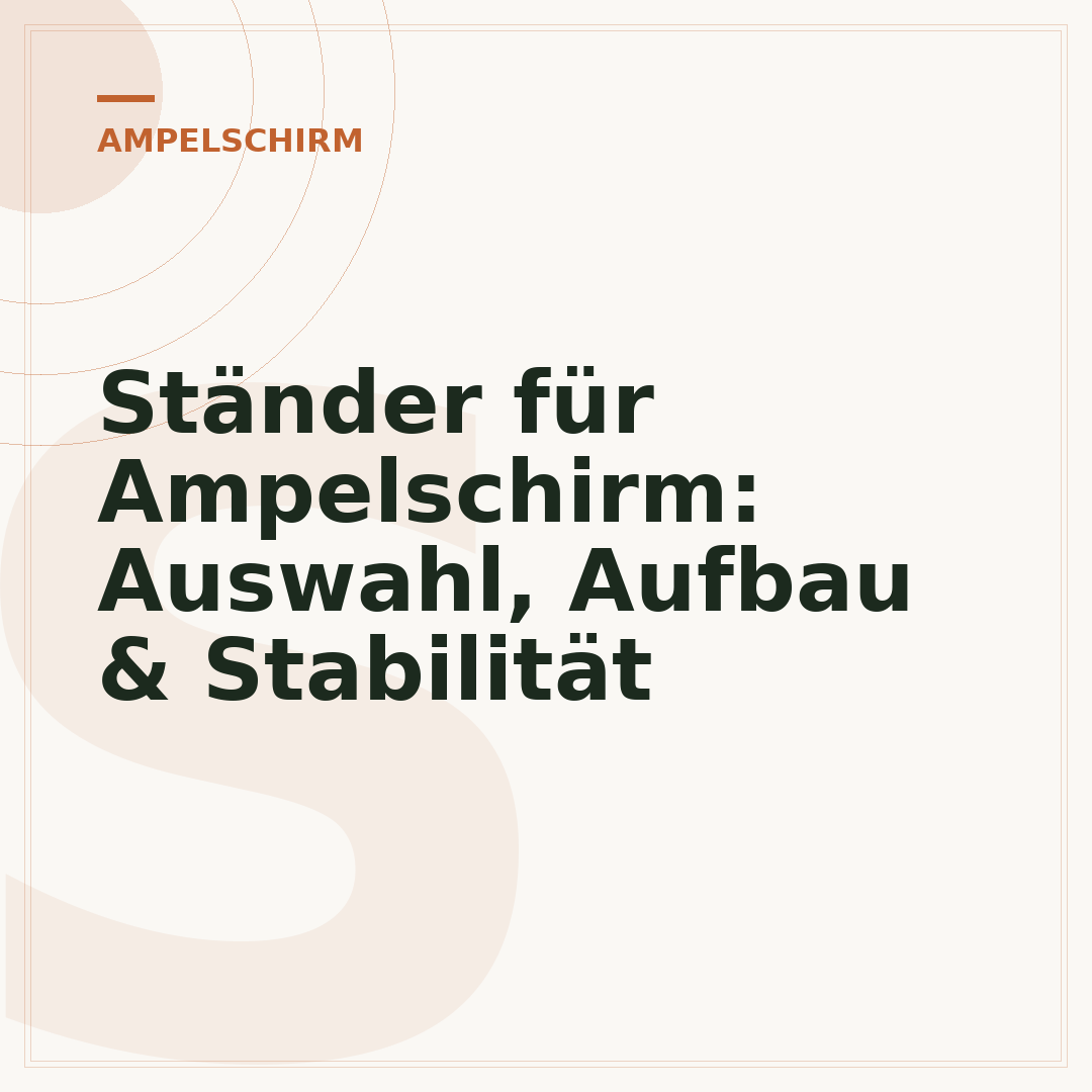 Ständer für Ampelschirm: Auswahl, Aufbau & Stabilität