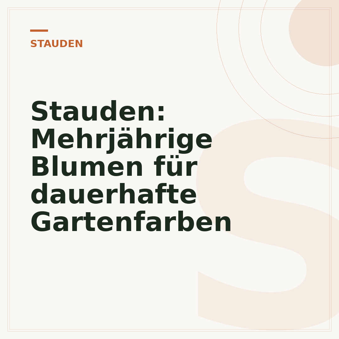 Stauden: Mehrjährige Blumen für dauerhafte Gartenfarben