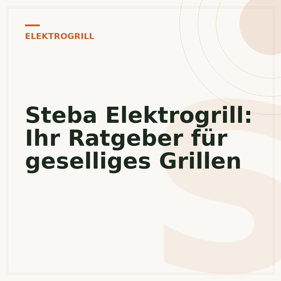 Steba Elektrogrill: Ihr Ratgeber für geselliges Grillen