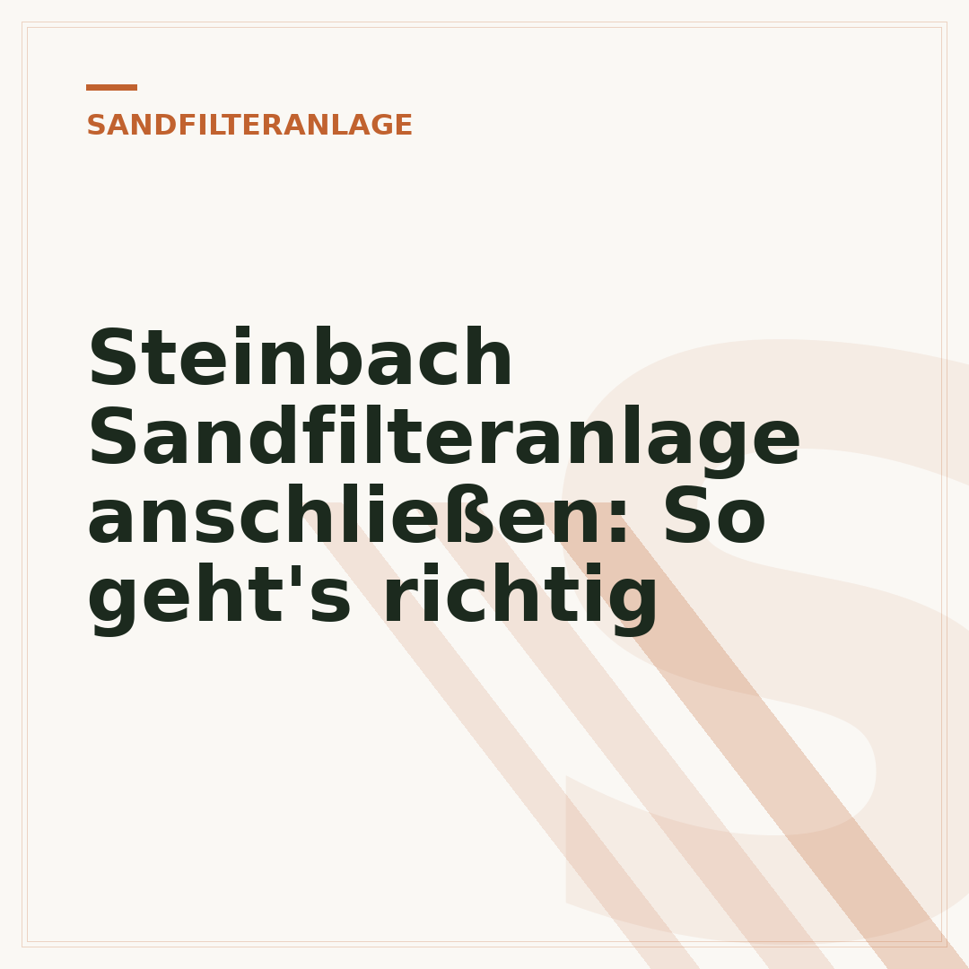 Steinbach Sandfilteranlage anschließen: So geht's richtig