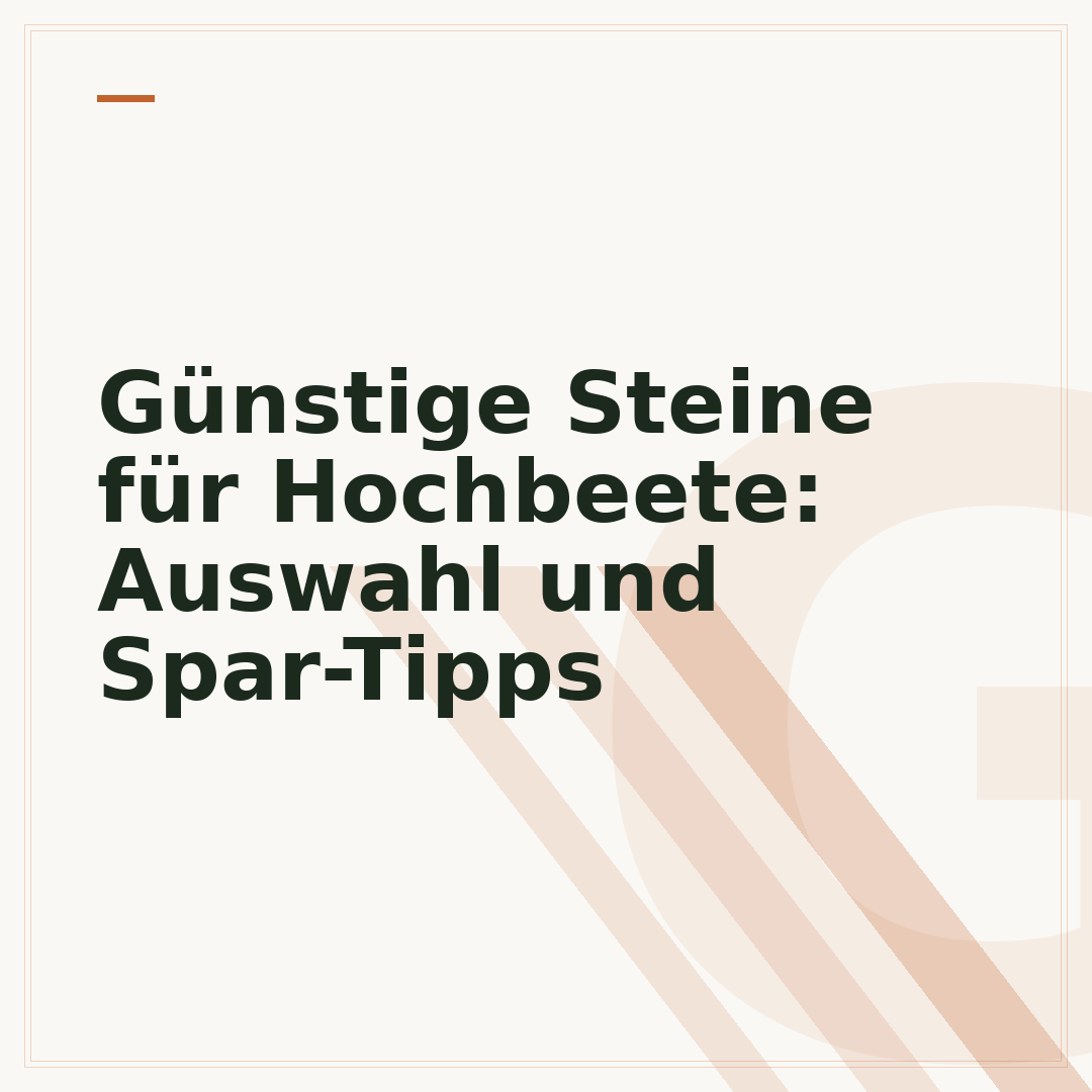Günstige Steine für Hochbeete: Auswahl und Spar-Tipps
