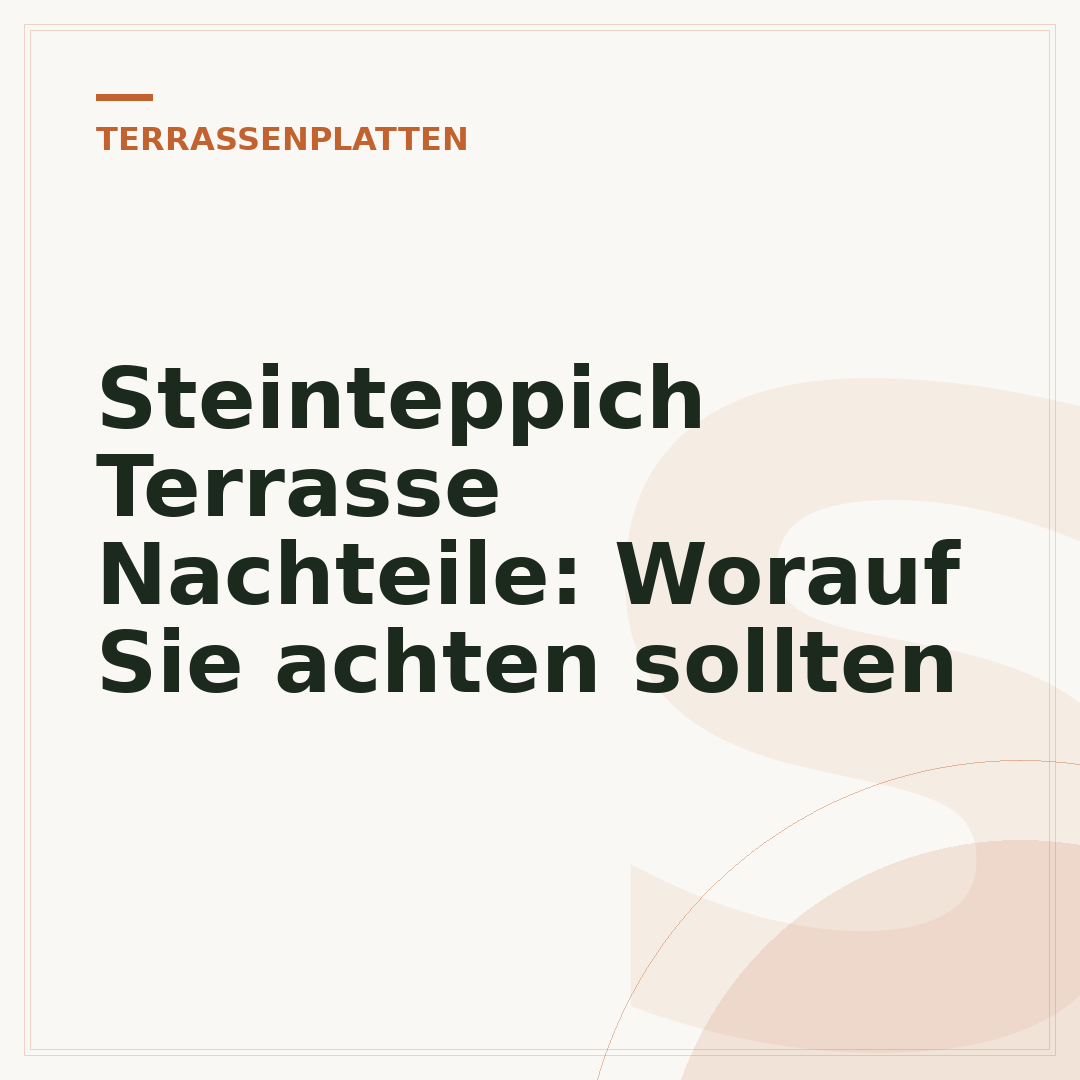 Steinteppich Terrasse Nachteile: Worauf Sie achten sollten