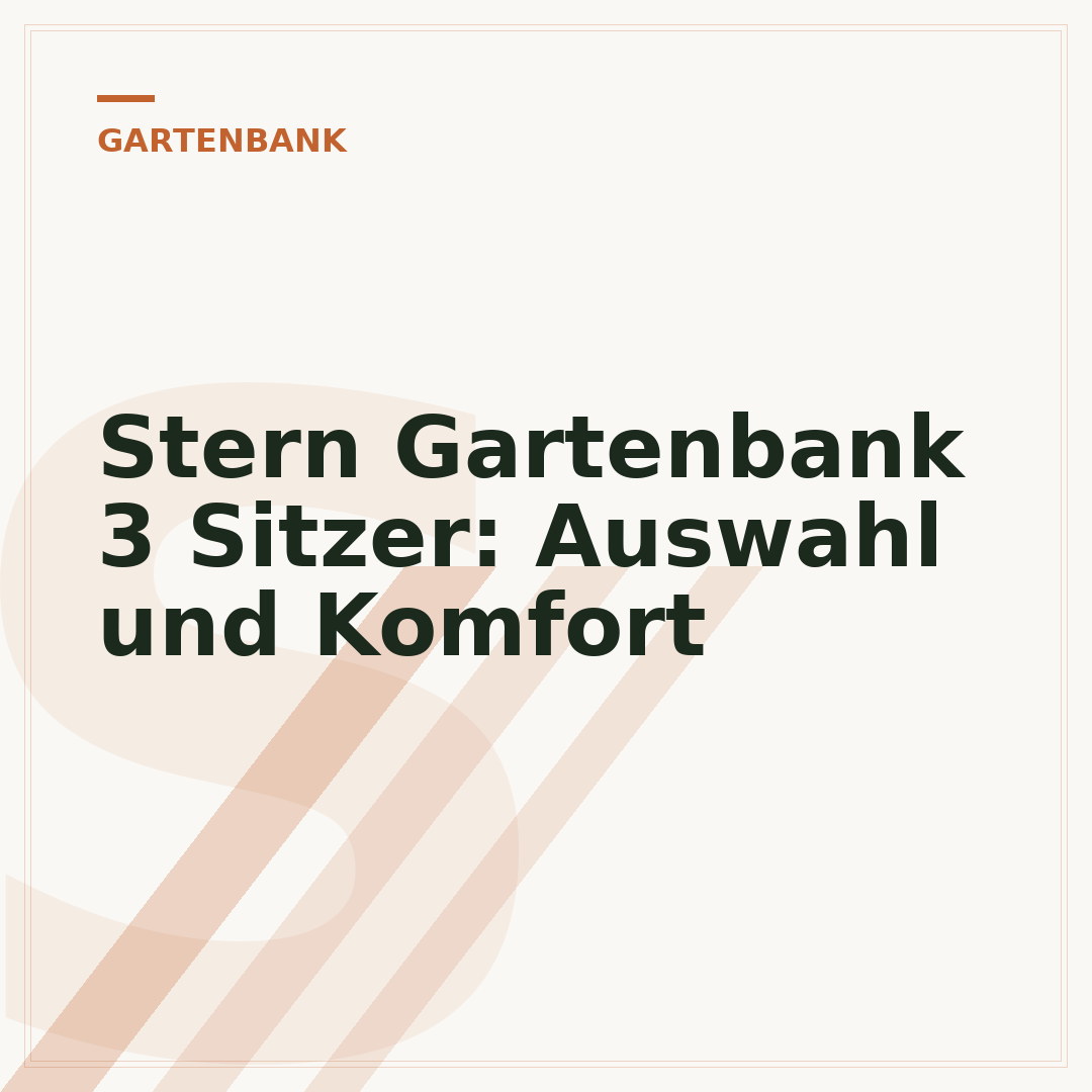 Stern Gartenbank 3 Sitzer: Auswahl und Komfort