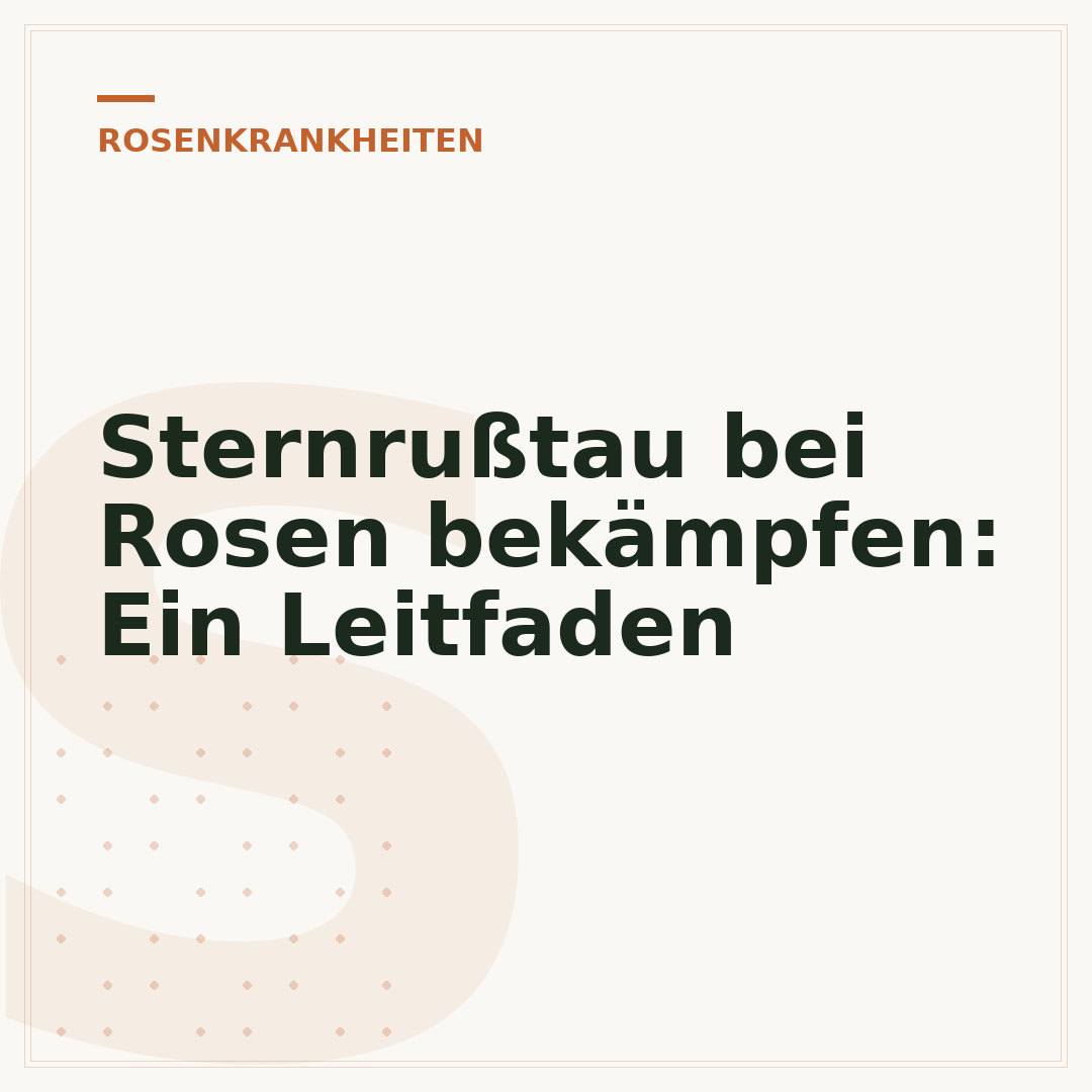 Sternrußtau bei Rosen bekämpfen: Ein Leitfaden