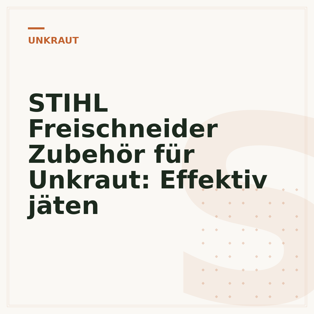 STIHL Freischneider Zubehör für Unkraut: Effektiv jäten