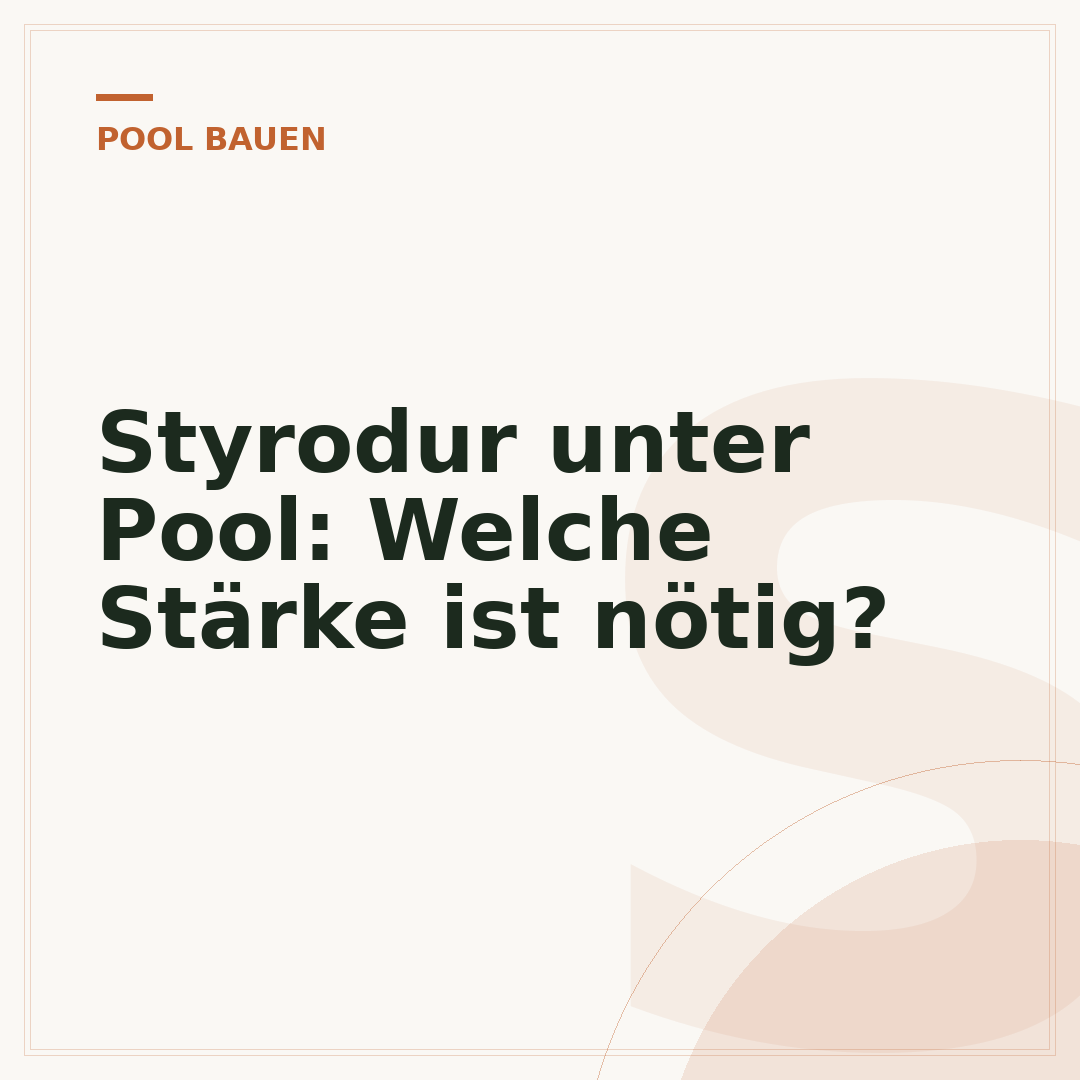 Styrodur unter Pool: Welche Stärke ist nötig?