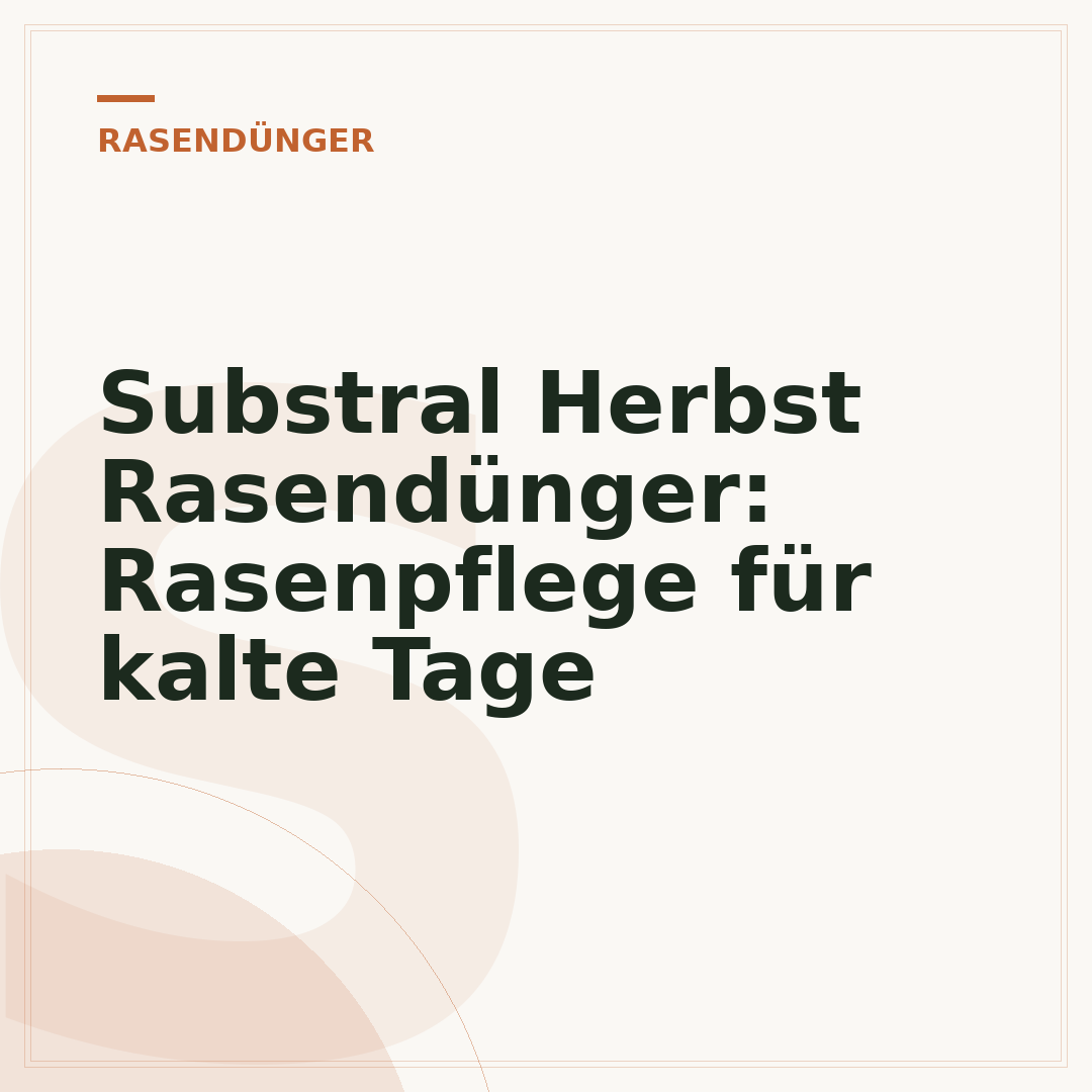 Substral Herbst Rasendünger: Rasenpflege für kalte Tage
