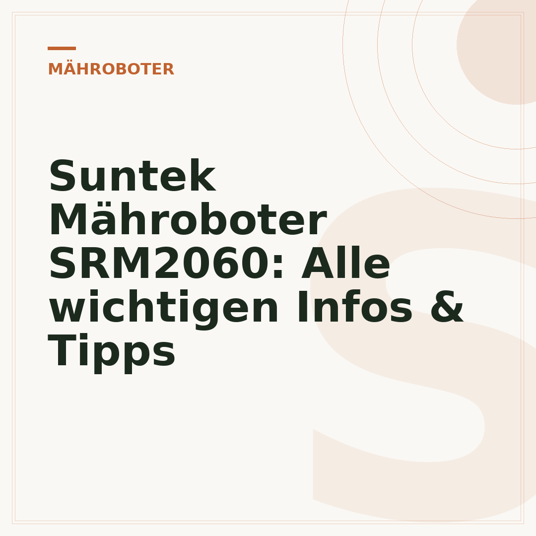 Suntek Mähroboter SRM2060: Alle wichtigen Infos & Tipps