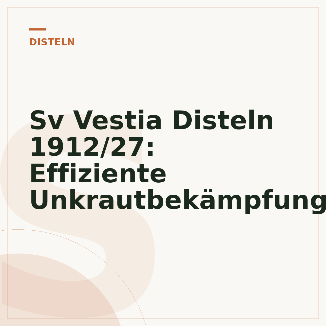 Sv Vestia Disteln 1912/27: Effiziente Unkrautbekämpfung