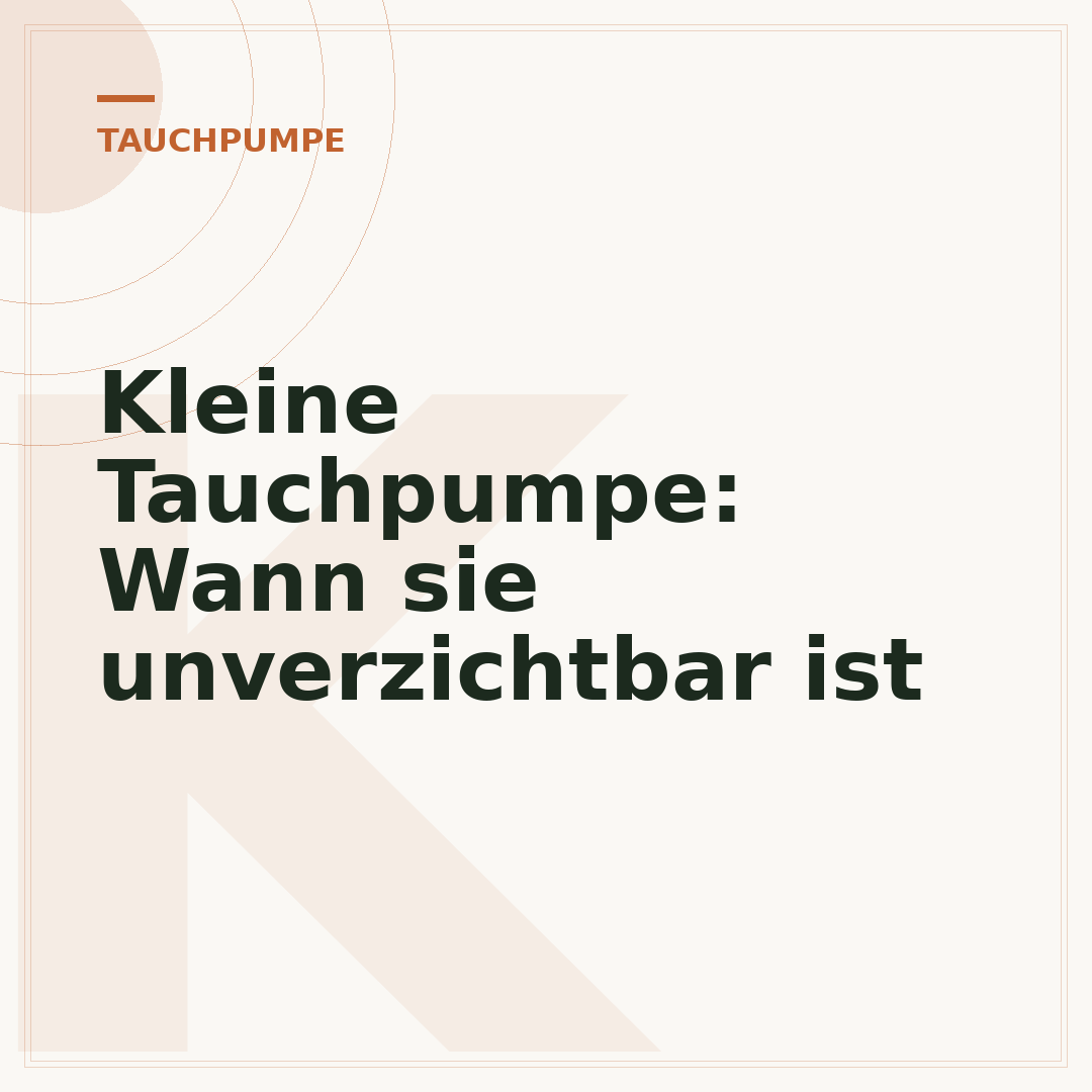 Kleine Tauchpumpe: Wann sie unverzichtbar ist