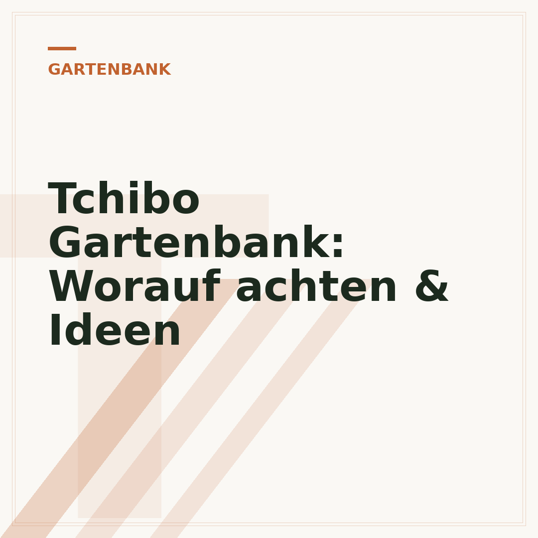 Tchibo Gartenbank: Worauf achten & Ideen