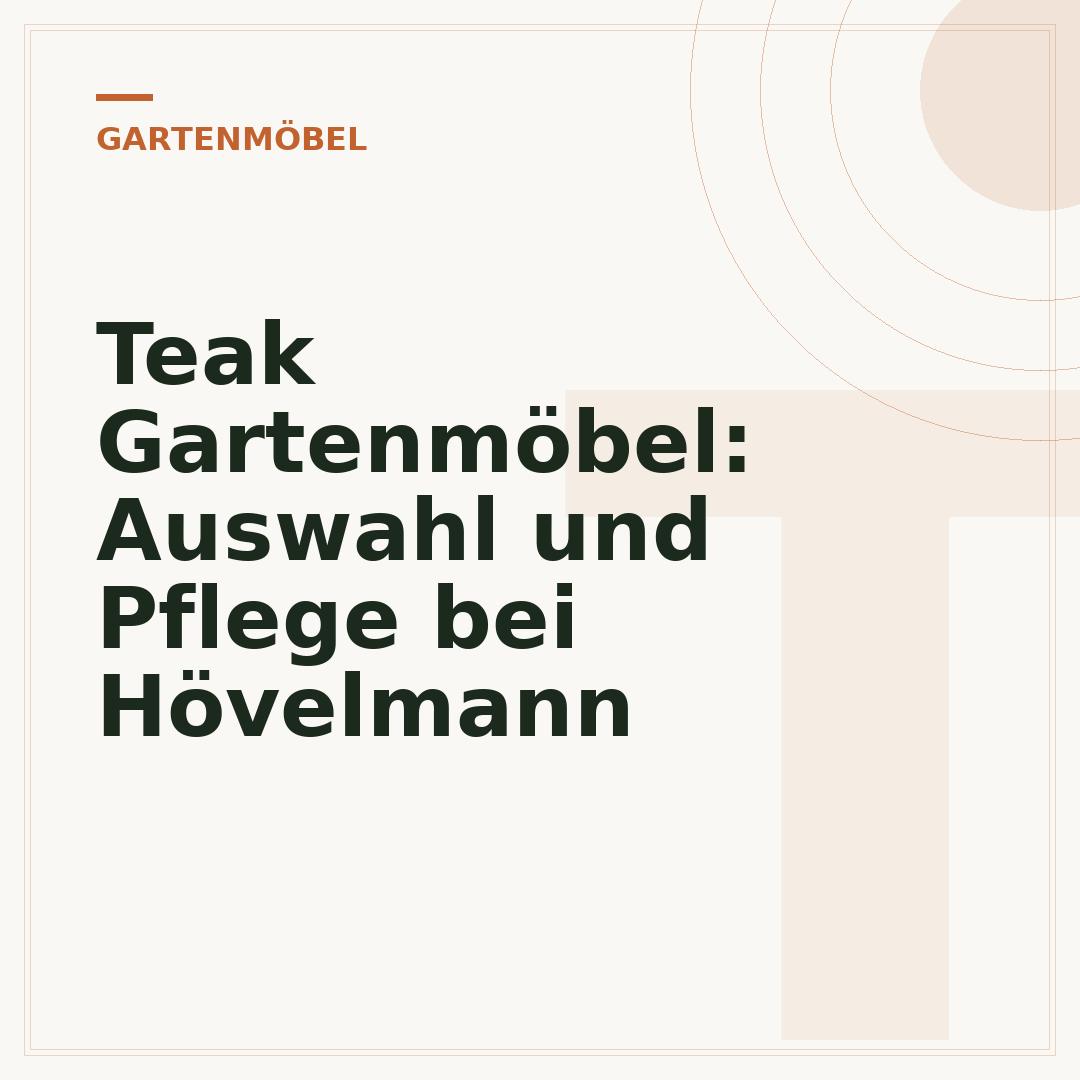 Teak Gartenmöbel: Auswahl und Pflege bei Hövelmann