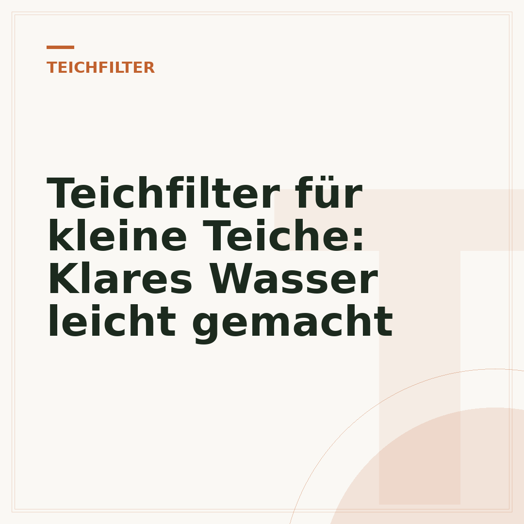 Teichfilter für kleine Teiche: Klares Wasser leicht gemacht