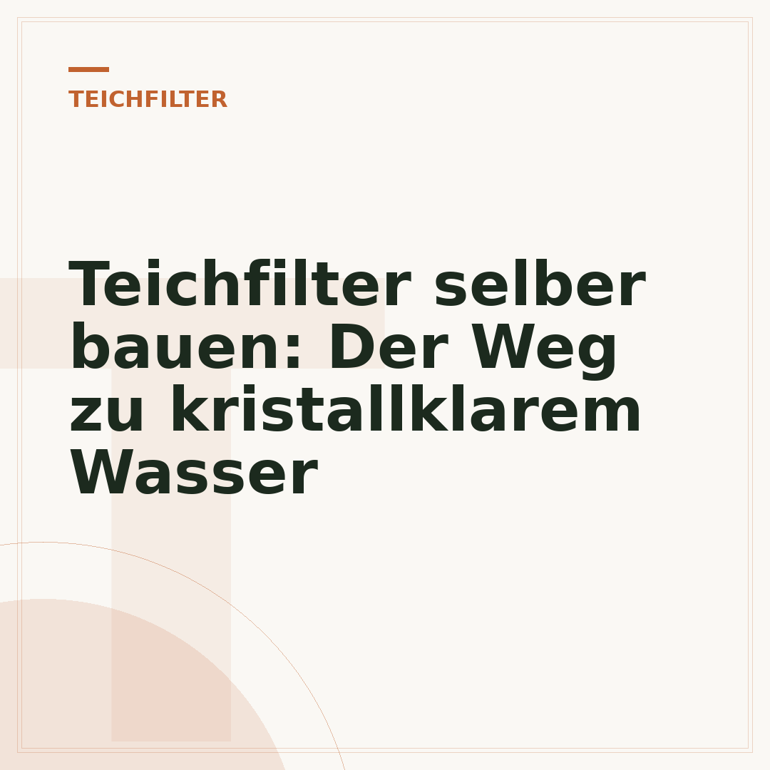 Teichfilter selber bauen: Der Weg zu kristallklarem Wasser
