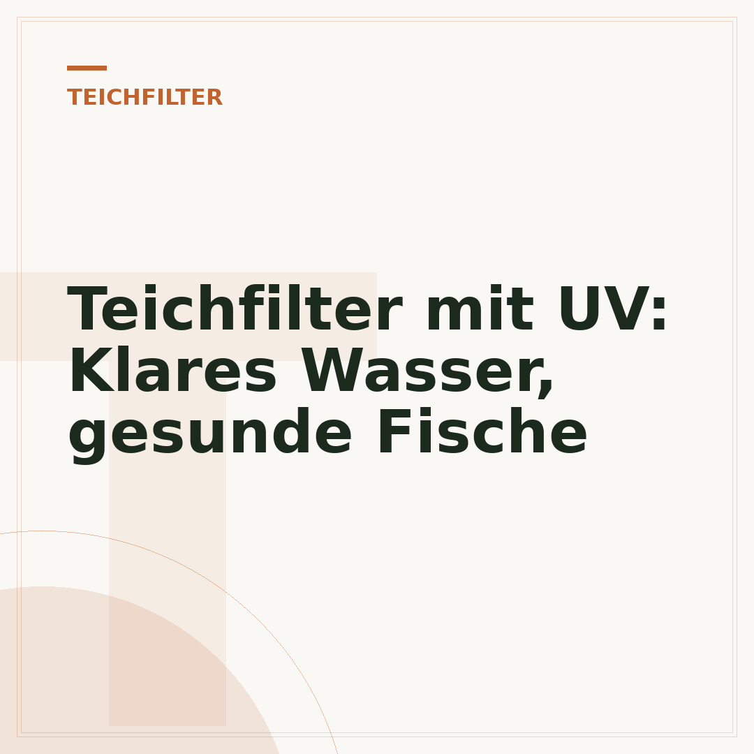 Teichfilter mit UV: Klares Wasser, gesunde Fische
