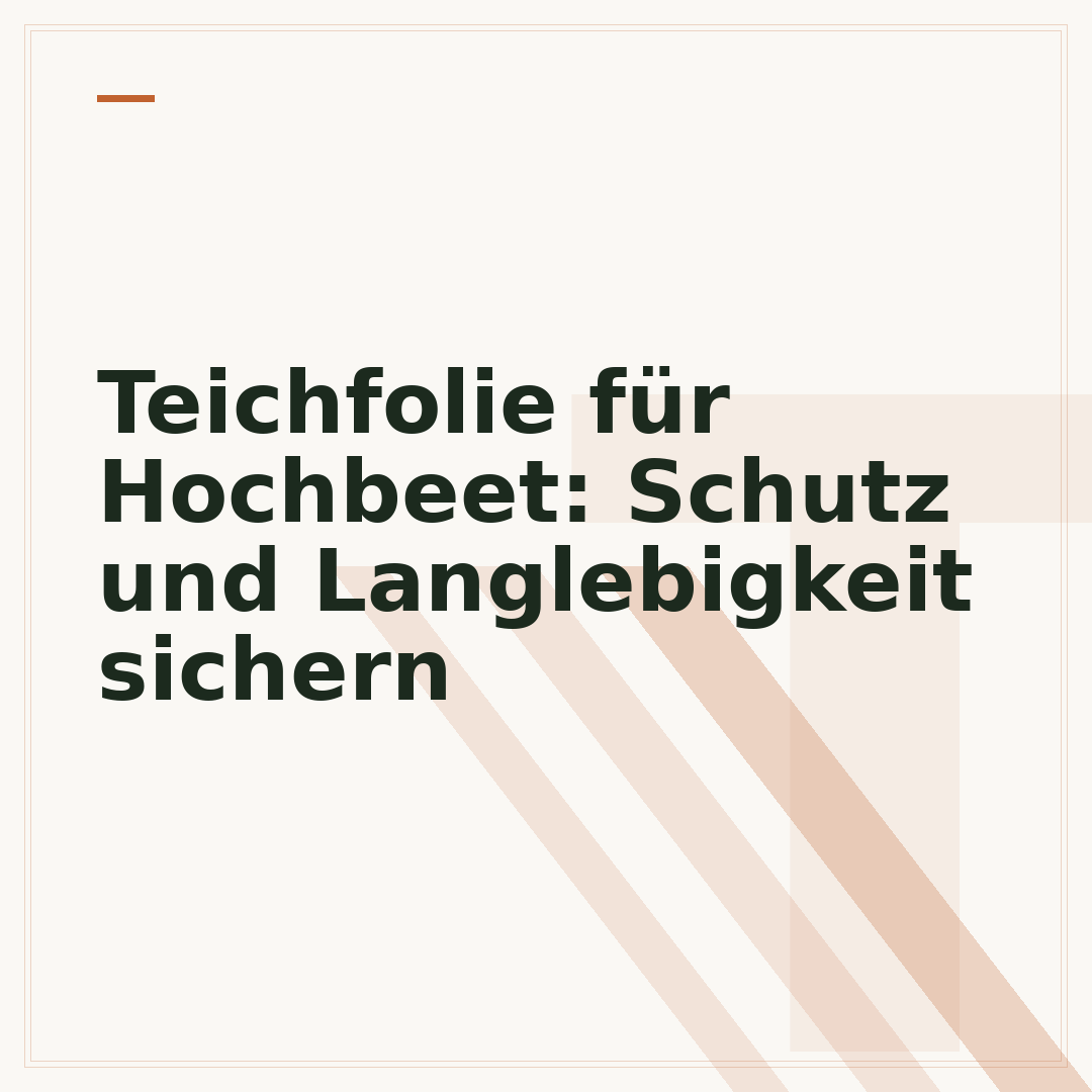 Teichfolie für Hochbeet: Schutz und Langlebigkeit sichern