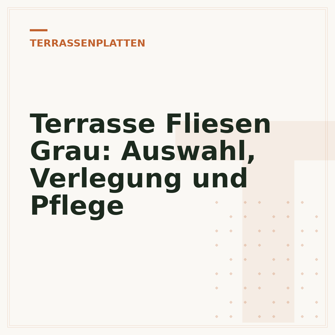 Terrasse Fliesen Grau: Auswahl, Verlegung und Pflege