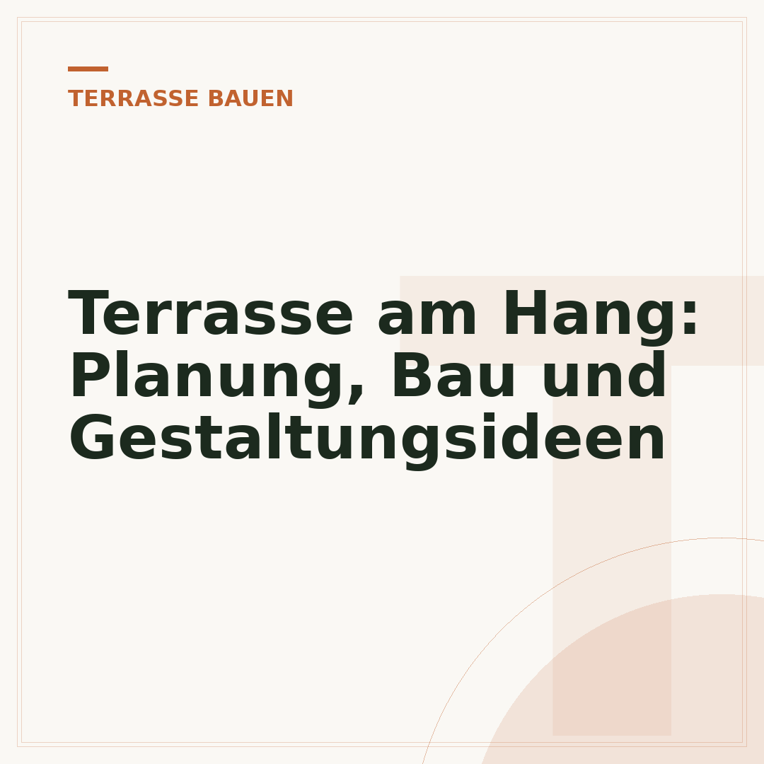 Terrasse am Hang: Planung, Bau und Gestaltungsideen
