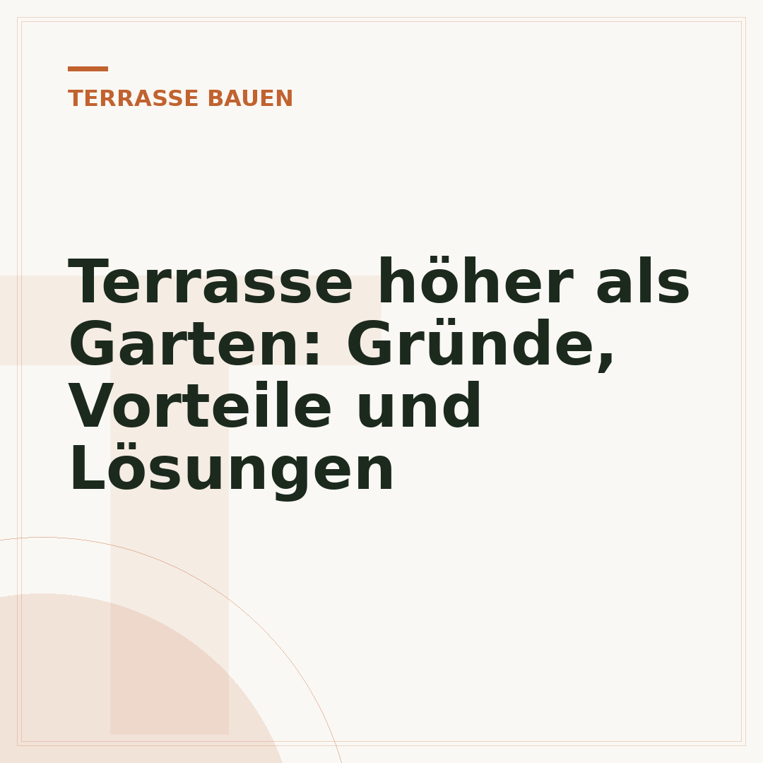 Terrasse höher als Garten: Gründe, Vorteile und Lösungen