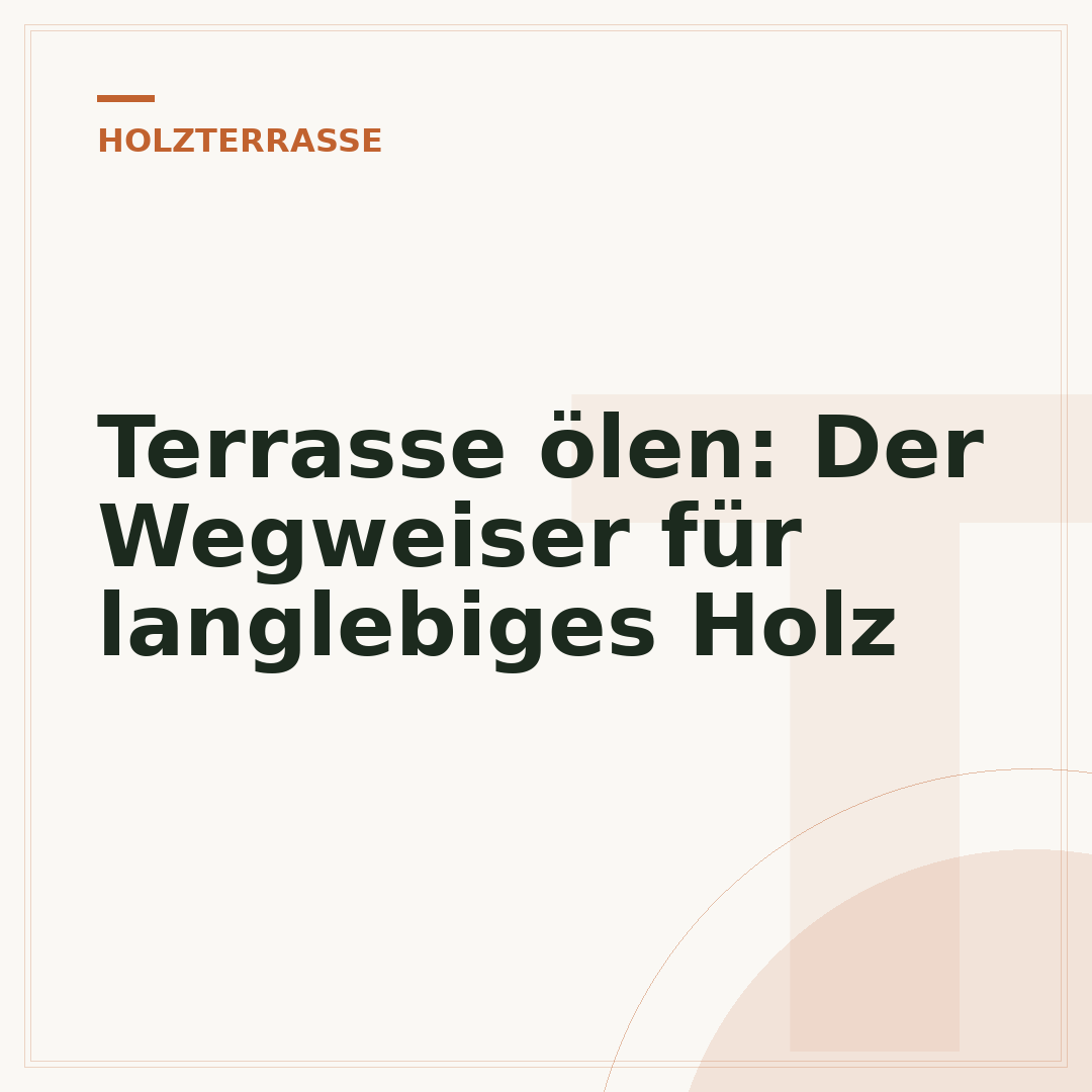 Terrasse ölen: Der Wegweiser für langlebiges Holz