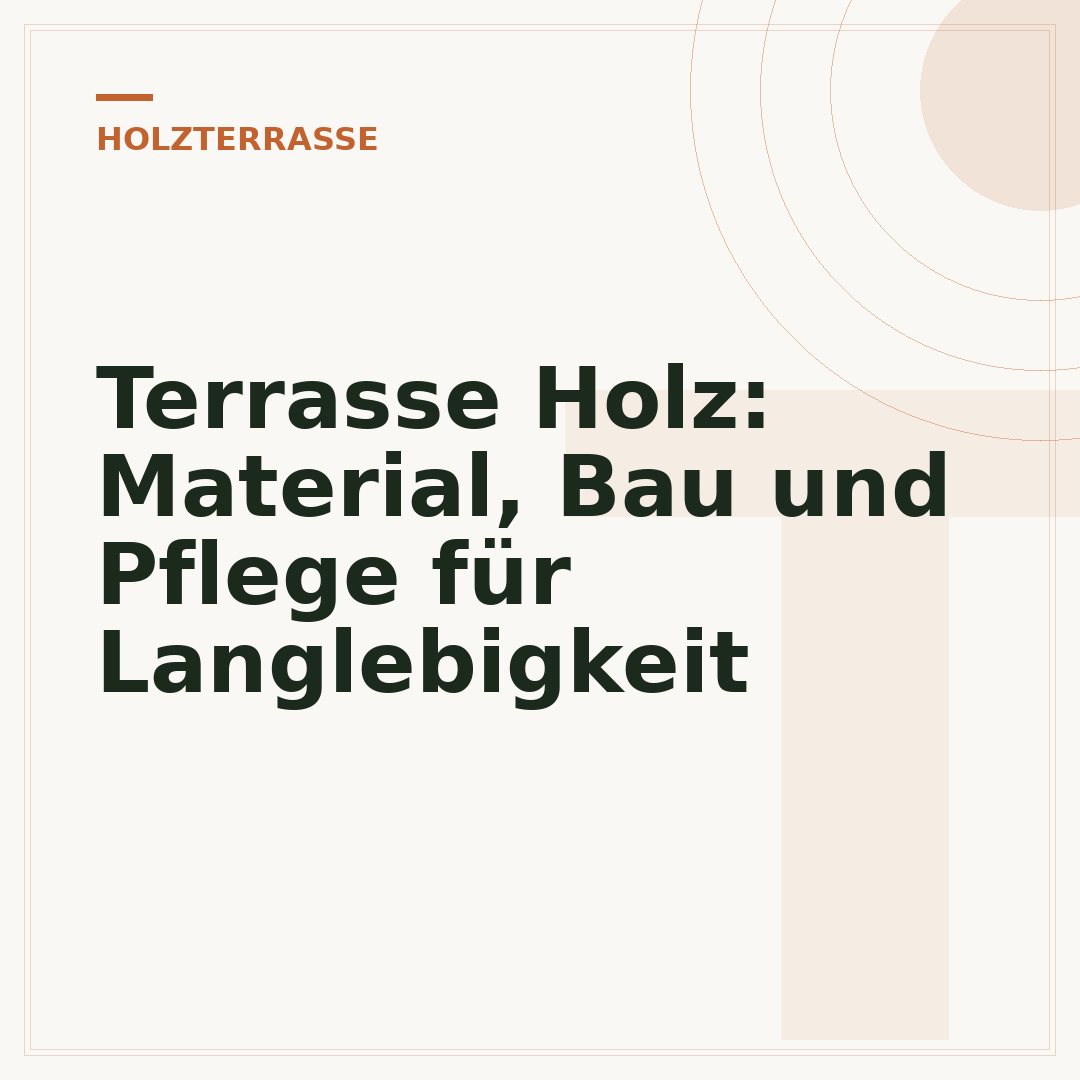 Terrasse Holz: Material, Bau und Pflege für Langlebigkeit