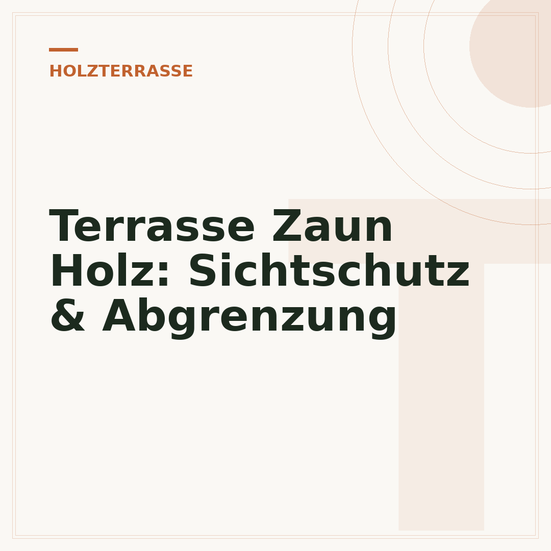 Terrasse Zaun Holz: Sichtschutz & Abgrenzung