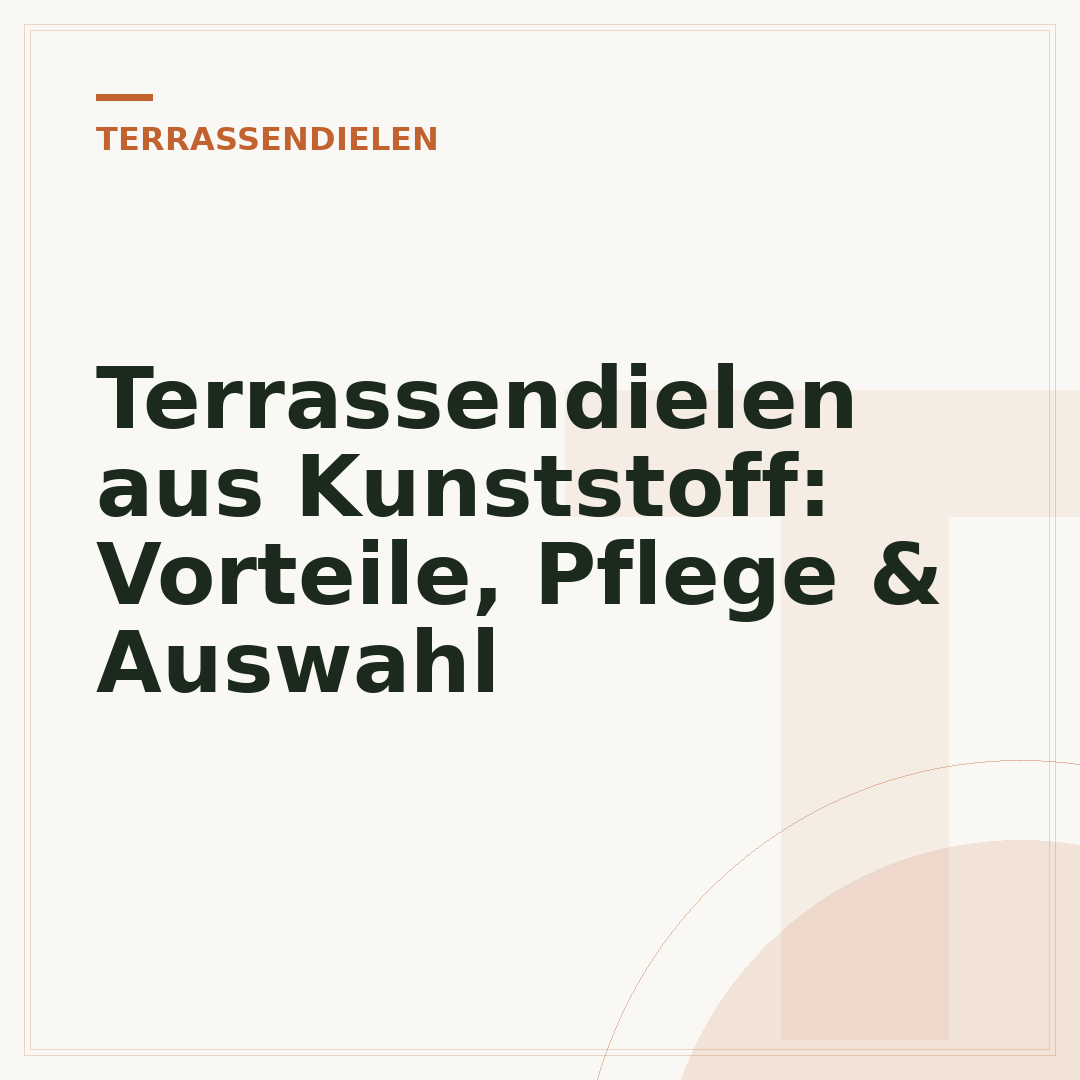 Terrassendielen aus Kunststoff: Vorteile, Pflege & Auswahl