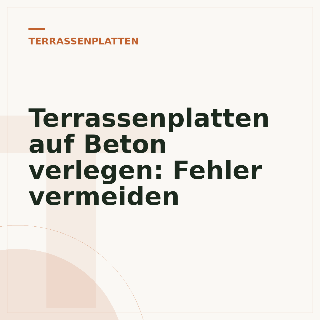 Terrassenplatten auf Beton verlegen: Fehler vermeiden