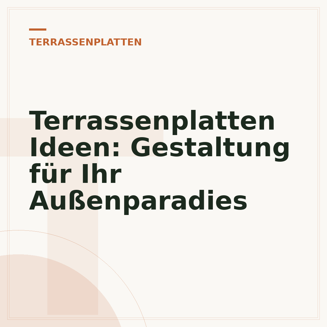Terrassenplatten Ideen: Gestaltung für Ihr Außenparadies