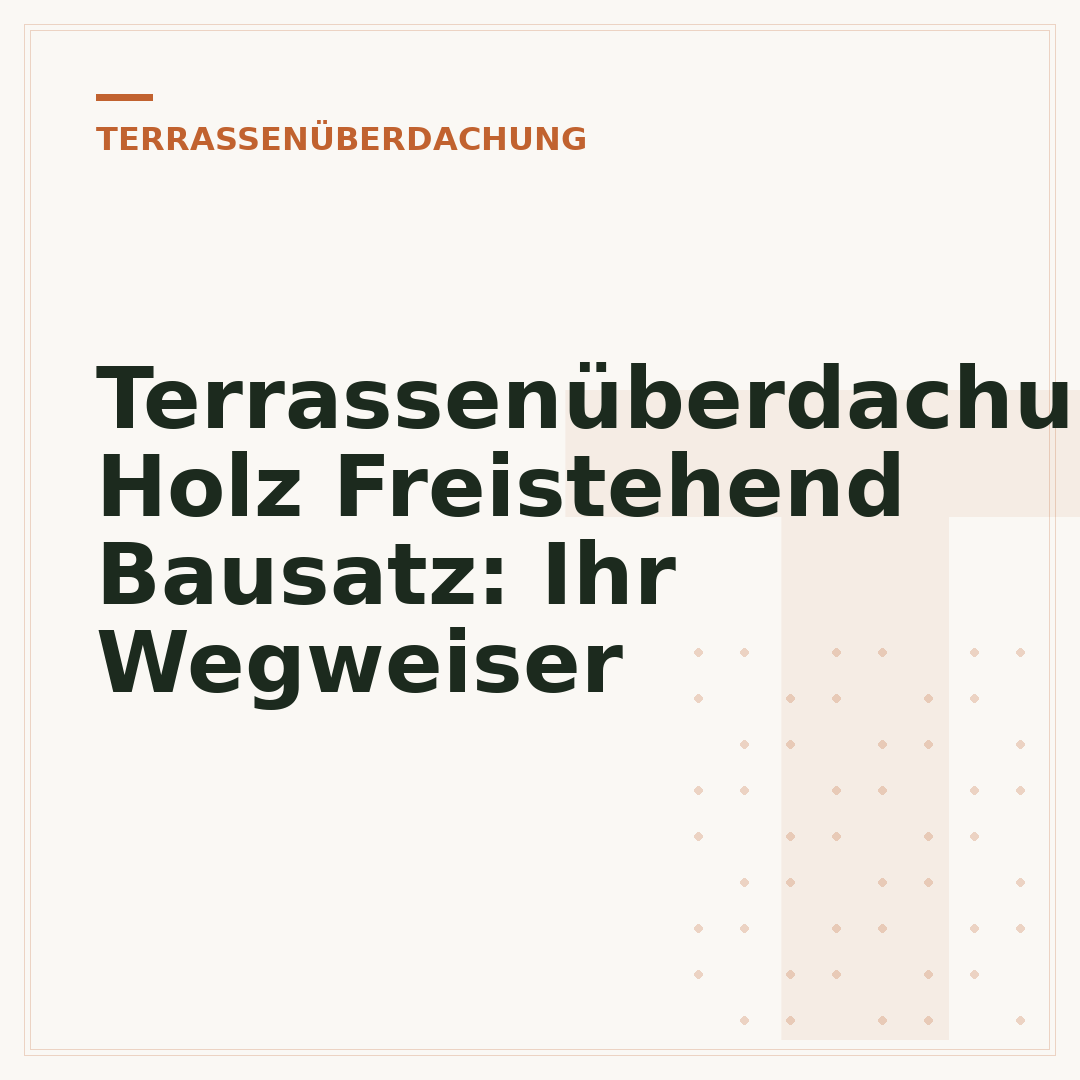 Terrassenüberdachung Holz Freistehend Bausatz: Ihr Wegweiser