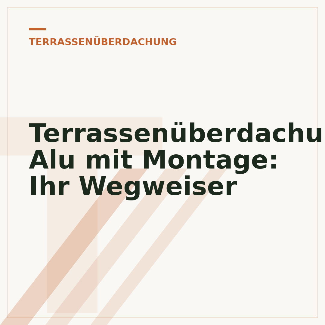 Terrassenüberdachung Alu mit Montage: Ihr Wegweiser