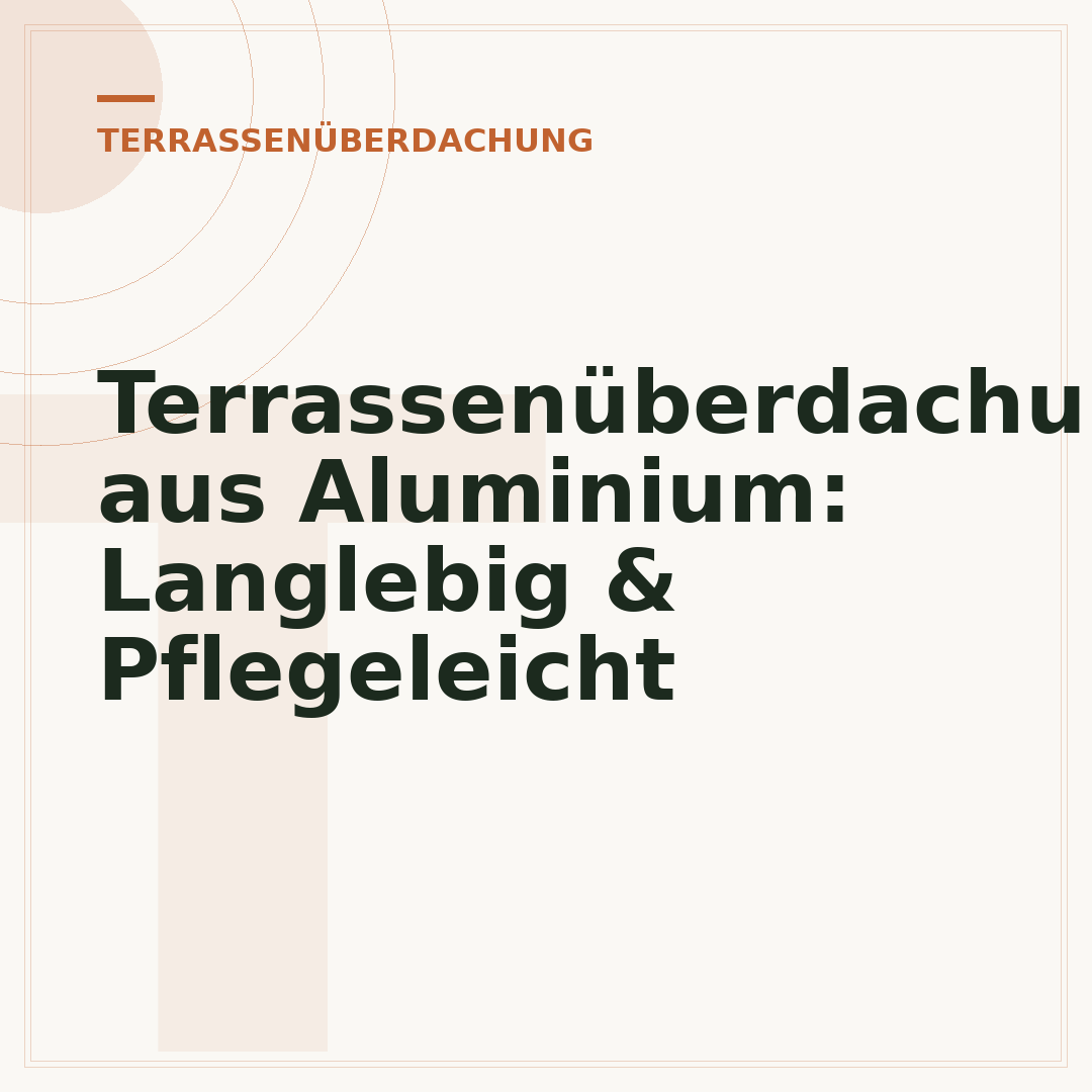Terrassenüberdachung aus Aluminium: Langlebig & Pflegeleicht