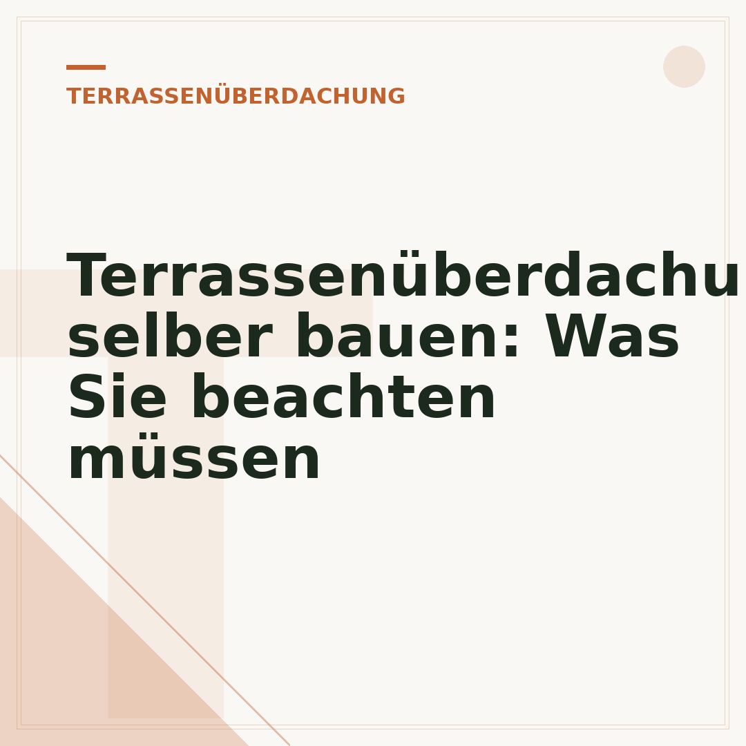 Terrassenüberdachung selber bauen: Was Sie beachten müssen