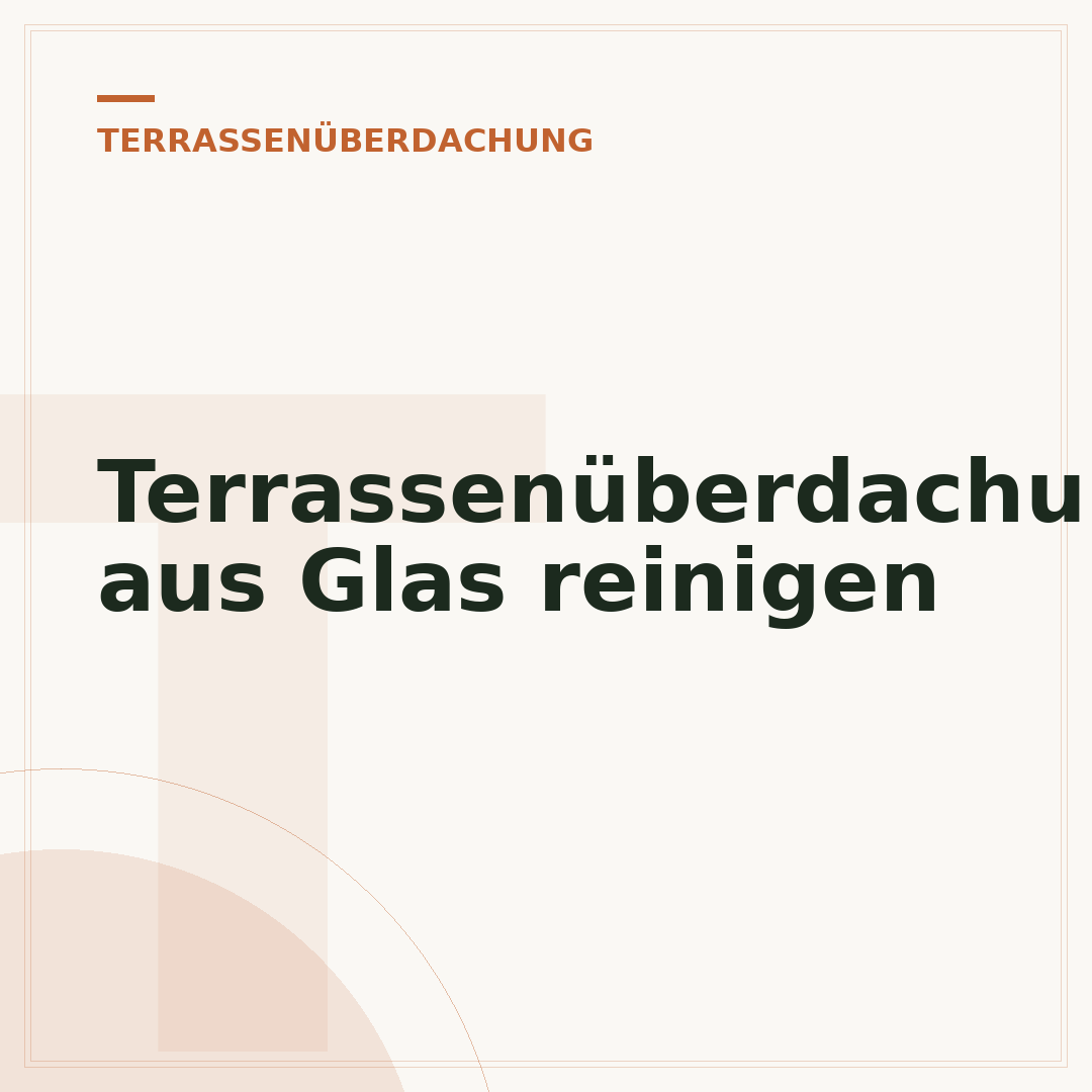 Terrassenüberdachung aus Glas reinigen